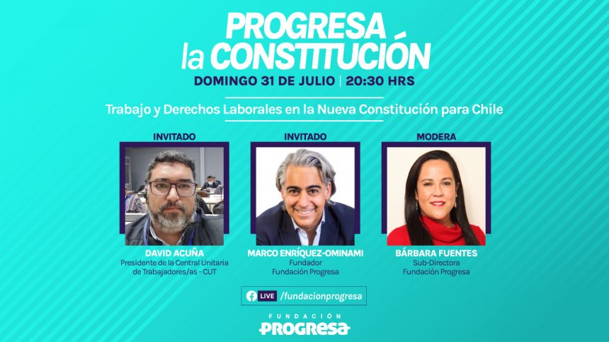 Trabajo y derechos laborales en la Nueva constitución | Progresa la Constitución