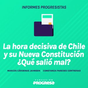 La hora decisiva de Chile y su Nueva Constitución  ¿Qué salió mal?