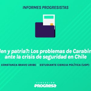 ¿Orden y patria?: Los problemas de Carabineros ante la crisis de seguridad en Chile