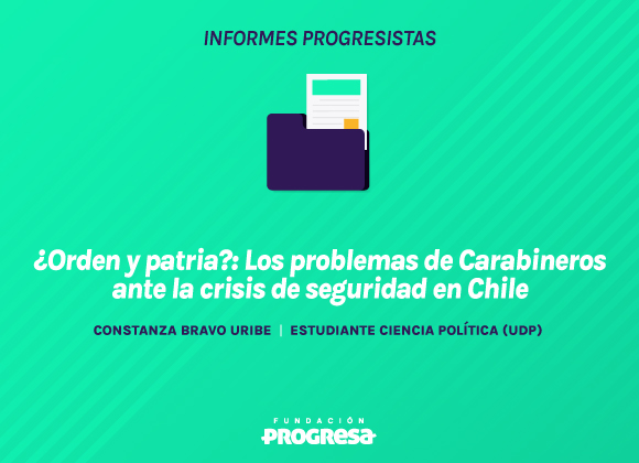 ¿Orden y patria?: Los problemas de Carabineros ante la crisis de seguridad en Chile